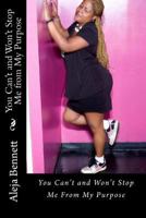 You Can't and Won't Stop Me From My Purpose 1496006577 Book Cover