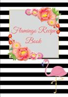 Flamingo Recipe Book: Blank Recipe Cookbook To write In - Vintage Floral pink flamingo Black & White Design ( medium size ) 1077834896 Book Cover