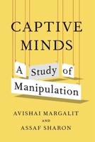 Captive Minds: A Study of Manipulation 0674303105 Book Cover