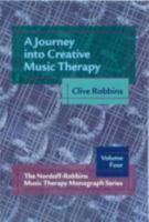 Journey into Creative Music Therapy: The Nordoff-robbins Music Therapy Monograph... 1891278312 Book Cover
