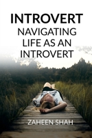 Introvert: Navigating Life As An Introvert: Tracing India's Rise from Ashes: 1947-64 B0DQDX2N39 Book Cover