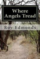 Where Angels Tread 1467922420 Book Cover