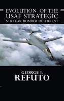 Evolution of the USAF Strategic Nuclear Bomber Deterrent 1685370977 Book Cover