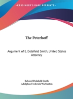The Peterhoff: Argument Of E. Delafield Smith, United States Attorney: Addressed To The United States Court At New York 1169481698 Book Cover