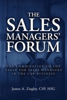 The Sales Managers' Forum: The Combination to the Vault for Sales Managers in the Car Business B0CMMNCMC3 Book Cover