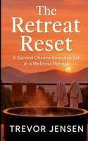 The Retreat Reset: A Second Chance Romance Set in a Wellness Retreat B0G3R5L56T Book Cover