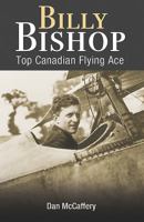 Billy Bishop: Top Canadian Flying Ace 1459504917 Book Cover