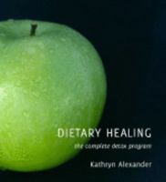 Dietary Healing: the complete detox program 0980376289 Book Cover