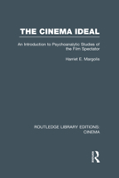 The Cinema Ideal: An Introduction to Psychoanalytic Studies of the Film Spectator 0415726735 Book Cover