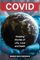 COVID: Amazing Stories of Life, Love and Death B0BZFLPGNN Book Cover