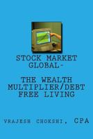 stock market global-: wealth multiplier/debt free living 1717518850 Book Cover