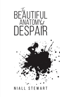 The Beautiful Anatomy of Despair 1398402133 Book Cover