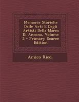 Memorie Storiche Delle Arti E Degli Artisti Della Marca Di Ancona; Volume 2 1249951224 Book Cover