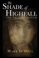 The Shade of Highfall: The tale of Shrew 1784659533 Book Cover