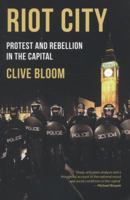 Riot City: Protest and Rebellion in the Capital 1137029358 Book Cover