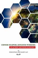 Chinese Diaspora Kingdom Workers: In Action and With Guidance 1949201023 Book Cover