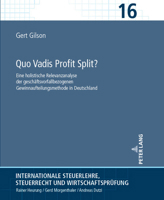 Quo Vadis Profit Split?; Eine holistische Relevanzanalyse der geschäftsvorfallbezogenen Gewinnaufteilungsmethode in Deutschland 3631921497 Book Cover