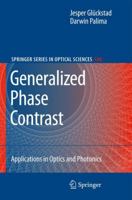 Generalized Phase Contrast/ Applications In Optics And Photonics (Springer Series In Optical Sciences) 9048128382 Book Cover