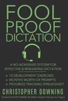 Fool Proof Dictation: A No-Nonsense System for Effective & Rewarding Dictation 1973191598 Book Cover