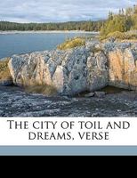 The City of Toil and Dreams: Verse 1437164633 Book Cover