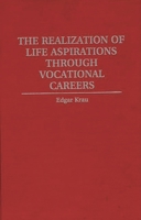 The Realization of Life Aspirations Through Vocational Careers 0275957004 Book Cover