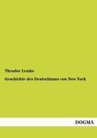 Geschichte Des Deutschtums Von New York 3743391899 Book Cover