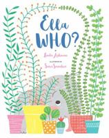 Ella Who? 1454919043 Book Cover