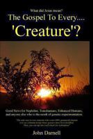 The Gospel to Every.... 'Creature'? 1484919602 Book Cover