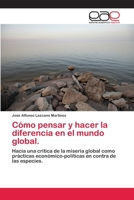 Como Pensar y Hacer La Diferencia En El Mundo Global. 3659006181 Book Cover