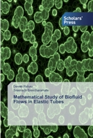 Mathematical Study of Biofluid Flows in Elastic Tubes 6138840038 Book Cover