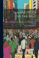 Trading With the Far East 1022162284 Book Cover