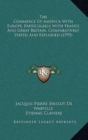 The Commerce Of America With Europe, Particularly With France And Great Britain, Comparatively Stated And Explained 0548631336 Book Cover