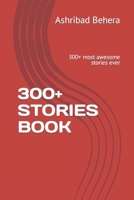 300+ STORIES BOOK: 300+ most awesome stories ever B0C47RYRGN Book Cover