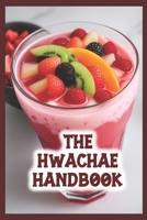 The Hwachae Handbook: Crafting Refreshing Korean Fruit Punch - Recipes, History, and More B0CKVLJLFM Book Cover