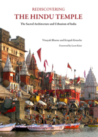 Rediscovering the Hindu Temple: The Sacred Architecture and Urbanism of India 1443841374 Book Cover