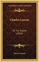 Charles Leeson: Or The Soldier 1104631741 Book Cover