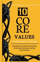 10 Core Values for Relationship and Marriage: (A guide that positions you and your partner for success in marriage) B0HBCSNKHC Book Cover