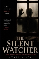 THE SILENT WATCHER: Jinn Haunting In West Yorkshire B0HDNM6LRH Book Cover