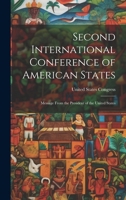 Second International Conference of American States: Message From the President of the United States 1021958131 Book Cover