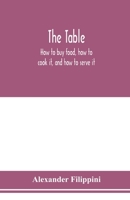 The table: how to buy food, how to cook it and how to serve it 9353978106 Book Cover