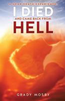 A Near Death Experience: I Died and Came Back From Hell 1625096798 Book Cover