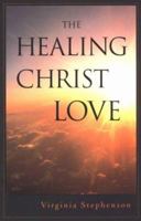 The Healing Christ Love 1889051381 Book Cover