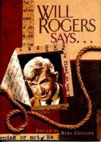 Will Rogers Says...favorite Quotations: Favorite Quotations Selected by the Will Rogers Memorial Staff (The Will Rogers Follies, Special Edition) 0963288210 Book Cover