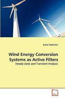 Wind Energy Conversion Systems as Active Filters: Steady-state and Transient Analysis 3639258576 Book Cover