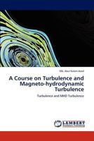 A Course on Turbulence and Magneto-Hydrodynamic Turbulence 3847343769 Book Cover