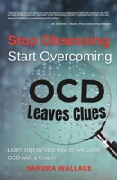 Stop Obsessing Start Overcoming: Learn step-by-step how to overcome OCD with a Coach B0BW2X94HF Book Cover