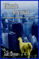 Ultimate Jeremiad: The Ultimate Jeremiad Of Dr. Saenz 1418403989 Book Cover