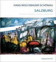 Hans Wolfsbauer-Schonau Salzburg: Gemalde Und Grafiken Paintings and Drawings B01GNXXNEW Book Cover