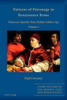 Patterns of Patronage in Renaissance Rome: Francesco Sperulo: Poet, Prelate, Soldier, Spy - Volume I 3034317743 Book Cover