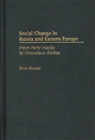 Social Change in Russia and Eastern Europe: From Party Hacks to Nouveaux Riches 0275963225 Book Cover
